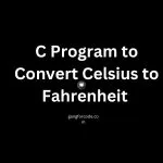 C Program to Convert Celsius to Fahrenheit